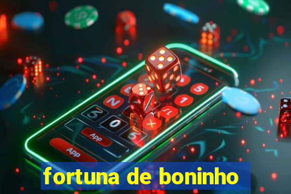 fortuna de boninho